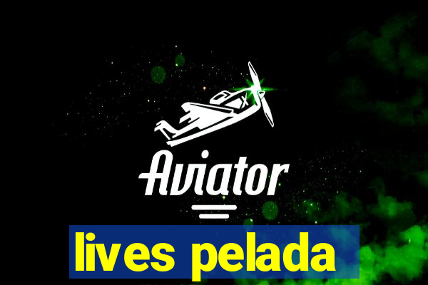 lives pelada